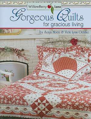 WillowBerry Lane Georgeous Quilts for Gracious Living de Sonja Moen