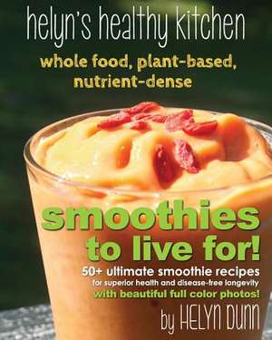 Smoothies to Live For! de Helyn Dunn