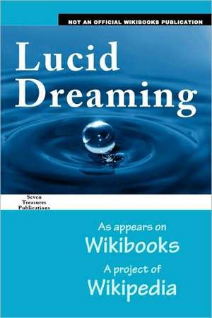 Lucid Dreaming: As Appears on Wikibooks, a Project of Wikipedia de R3m0t