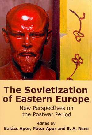 The Sovietization of Eastern Europe de Balzs Apor