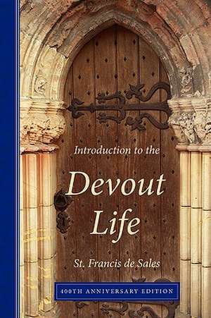 Introduction to the Devout Life, 400th Anniversary Edition de Francisco De Sales