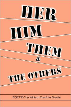 Her, Him, Them & the Others de William Franklin Postle