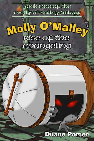 Molly O'Malley: Rise of the Changeling de Duane Porter