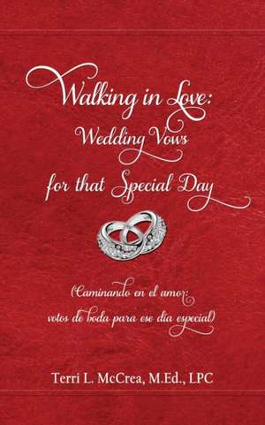 Walking in Love: Wedding Vows for that Special Day: (Caminando en el amor: votos de boda para ese día especial) de Terri L. McCrea