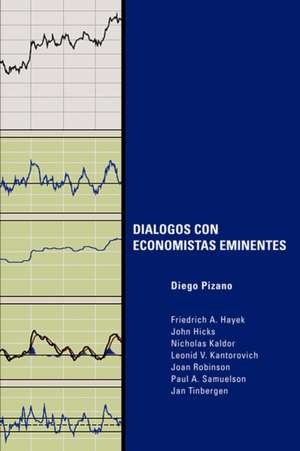 Dialogos con economistas eminentes de Diego Pizano