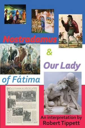 Nostradamus & Our Lady of Fatima de Robert Tippett