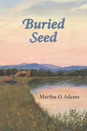 Buried Seed de Martha O. Adams