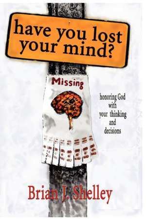 Have You Lost Your Mind?: The Ballad of the Declaration of Independence de Brian J. Shelley