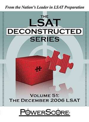 The LSAT Deconstructed Series, Volume 51: The December 2006 LSAT de David M. Killoran