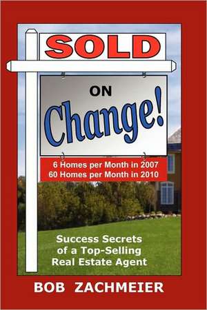 Sold on Change! de Bob Zachmeier