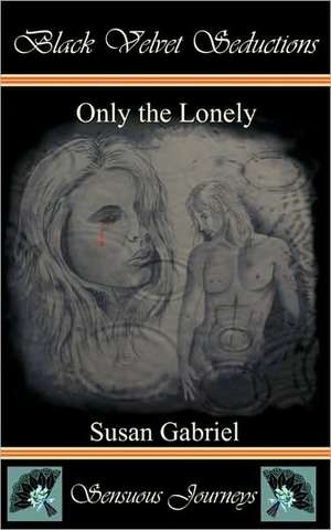 Only the Lonely de Susan Gabriel