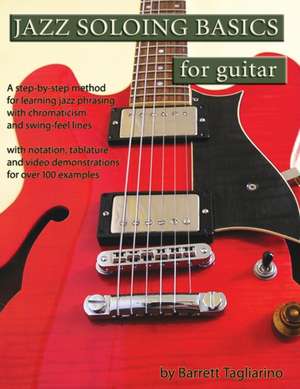 Jazz Soloing Basics for Guitar de Barrett Tagliarino