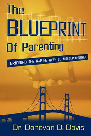 The Blueprint of Parenting de Donovan Davis