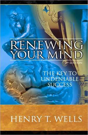 Renewing Your Mind: Executive Protection for the Ministry de Henry T. Wells