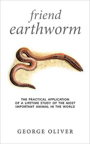 Friend Earthworm de George Oliver