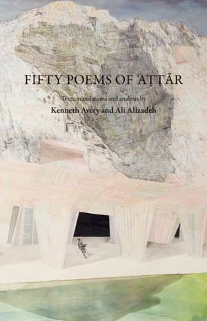 Fifty Poems of Attar de Farid Al-Din Attar