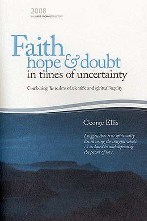 Faith Hope & Doubt in Times of Uncertainty de George Fr Ellis