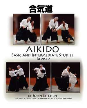 Aikido Basic and Intermediate Studies Revised de John Spiridon Litchen