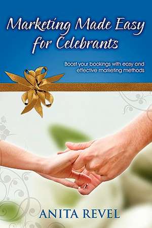 Marketing Made Easy for Celebrants de Anita Revel