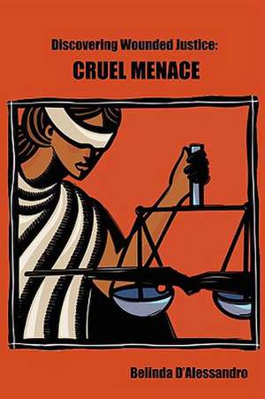 Discovering Wounded Justice: Cruel Menace de Belinda D'Alessandro