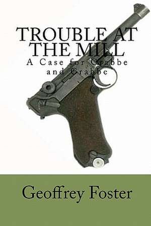 Trouble at the Mill: A Case for Crabbe and Crabbe de Geoffrey Foster