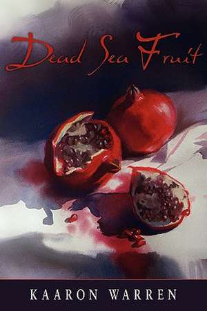 Dead Sea Fruit de Kaaron Warren