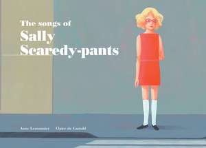 The Songs of Sally Scaredy-Pants de Anne Lemonnier