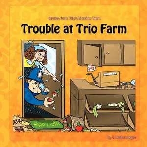 Trouble at Trio Farm de J. Hester Hague