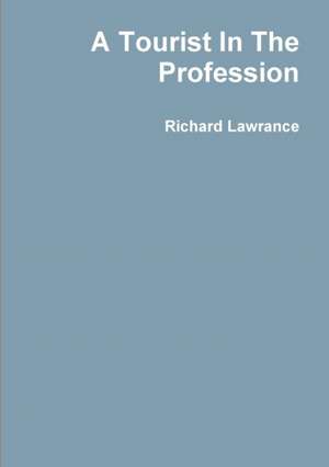 A Tourist In The Profession de Richard Lawrance