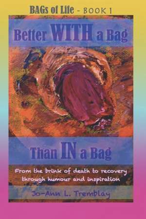 Better with a Bag Than in a Bag de Jo-Ann L. Tremblay