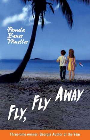 Fly, Fly Away de Pamela Bauer Mueller