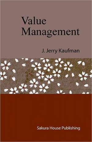 Value Management: Creating Competitive Advantage de J. Jerry Kaufman