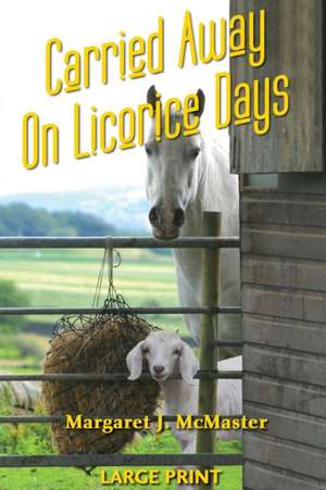 Carried Away on Licorice Days - LARGE PRINT de Margaret J. McMaster