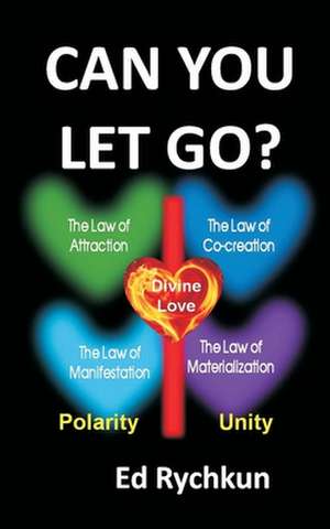 Can You Let Go?: A Formula for Enduring Love de Ed Rychkun