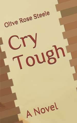 Cry Tough de Steele, Olive Rose