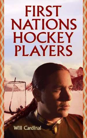 First Nations Hockey Players de Will Cardinal