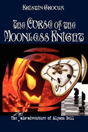 The Curse of the Moonless Knight de Kristin Groulx