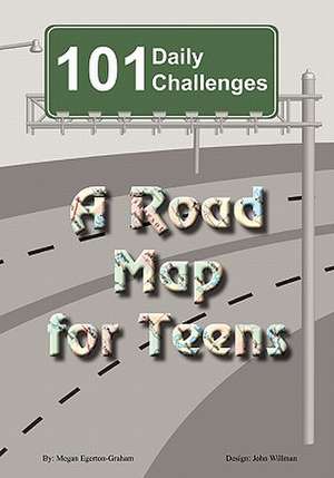 101 Daily Challenges for Teens - A Road Map for Teens de Megan Jane Egerton-Graham