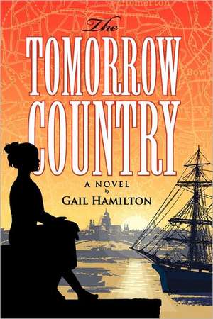 The Tomorrow Country de Gail Hamilton