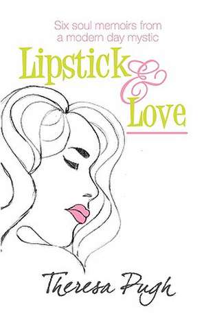 Lipstick & Love de Theresa Pugh