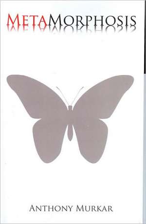 MetaMorphosis de Anthony Murkar