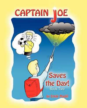 Captain Joe Saves the Day de Emily Madill