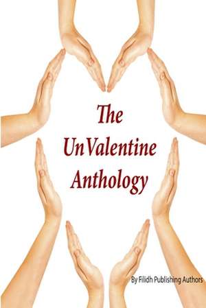 The Unvalentine Anthology de Filidh Publishing Authors