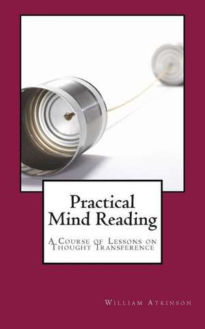 Practical Mind Reading de William Walker Atkinson