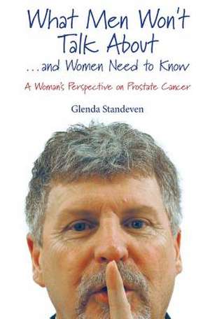 What Men Won't Talk about . . . and Women Need to Know de Glenda Standeven