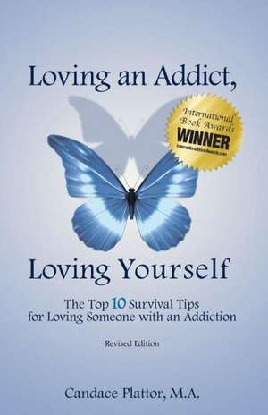 Loving an Addict, Loving Yourself de Candace Plattor