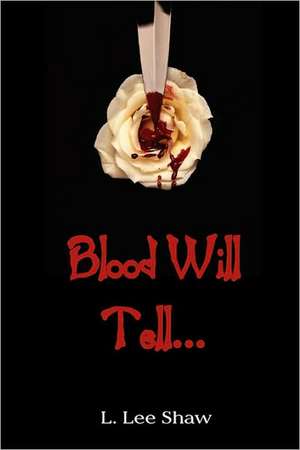 Blood Will Tell... de L. Lee Shaw