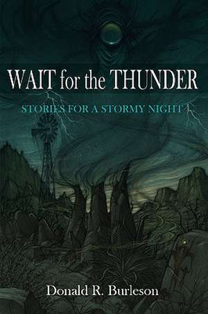 Wait for the Thunder: Stories for a Stormy Night de Donald R. Burleson