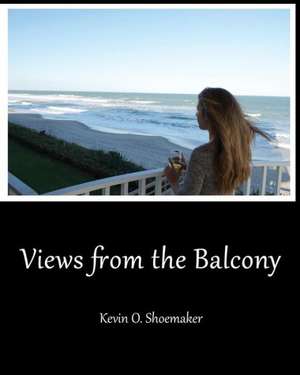 Views from the Balcony de Kevin O. Shoemaker