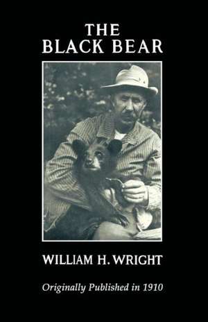 The Black Bear: Trails and Tales de William H. Wright